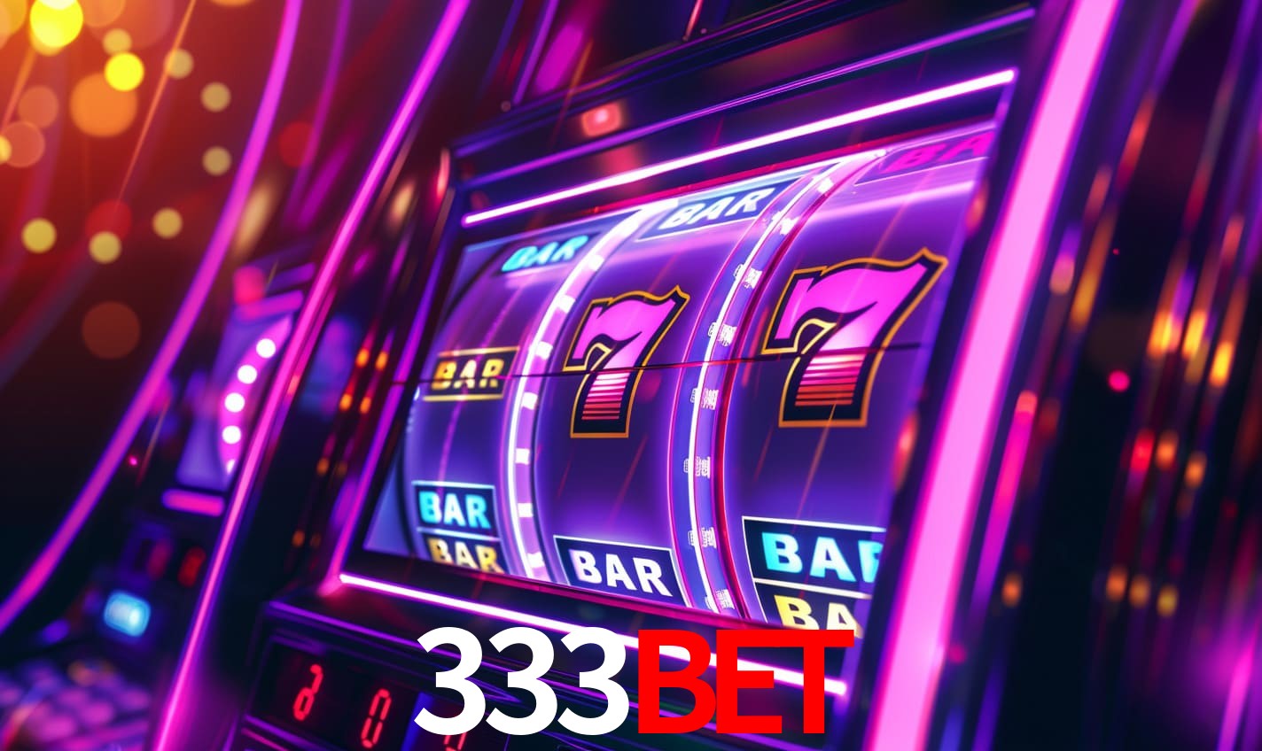 333BET - Caça-Níqueis Online Cassino - 333BET App
