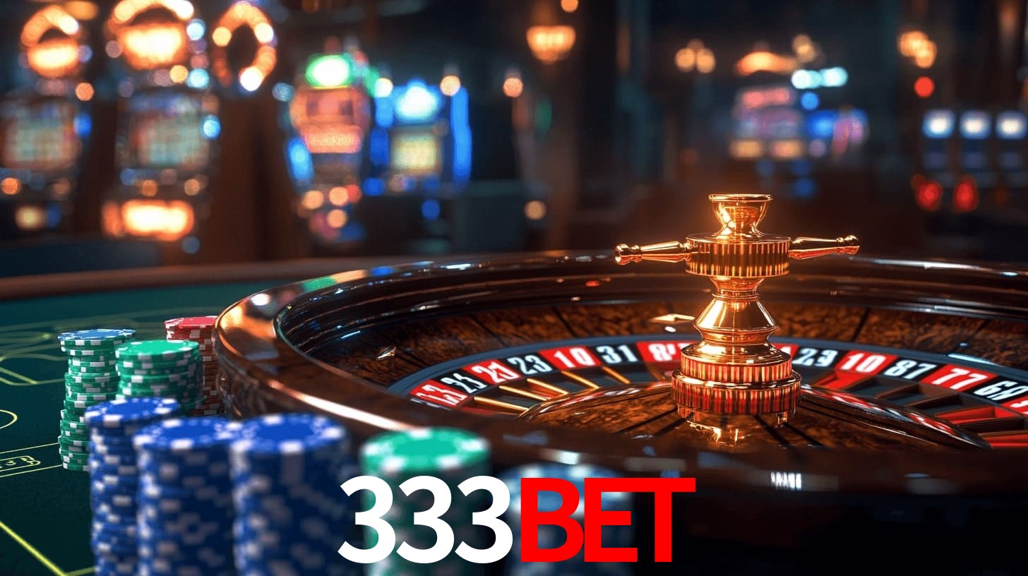 333BET: Jogos de Caça-Níqueis-Altas Recompensas, Roleta-Velocidade, Blackjack-Desafios Máximos